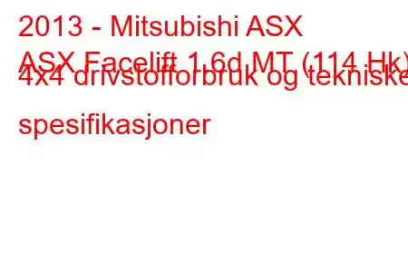 2013 - Mitsubishi ASX
ASX Facelift 1.6d MT (114 Hk) 4x4 drivstofforbruk og tekniske spesifikasjoner