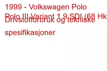 1999 - Volkswagen Polo
Polo III Variant 1.9 SDI (68 Hk) Drivstofforbruk og tekniske spesifikasjoner