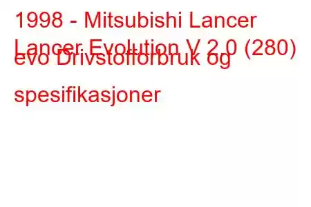 1998 - Mitsubishi Lancer
Lancer Evolution V 2.0 (280) evo Drivstofforbruk og spesifikasjoner