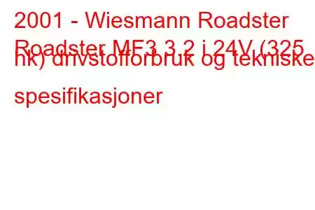 2001 - Wiesmann Roadster
Roadster MF3 3.2 i 24V (325 hk) drivstofforbruk og tekniske spesifikasjoner