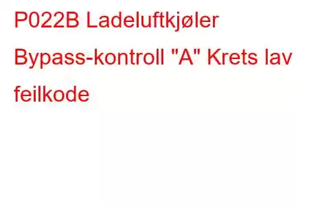 P022B Ladeluftkjøler Bypass-kontroll 