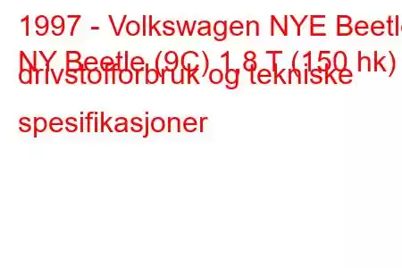 1997 - Volkswagen NYE Beetle
NY Beetle (9C) 1,8 T (150 hk) drivstofforbruk og tekniske spesifikasjoner