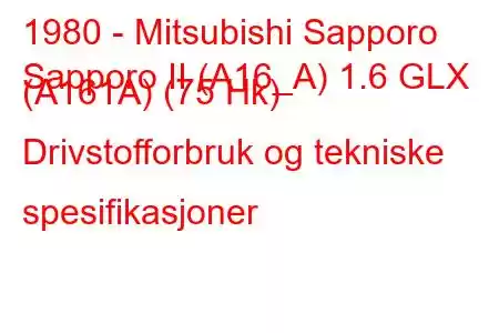 1980 - Mitsubishi Sapporo
Sapporo II (A16_A) 1.6 GLX (A161A) (75 Hk) Drivstofforbruk og tekniske spesifikasjoner