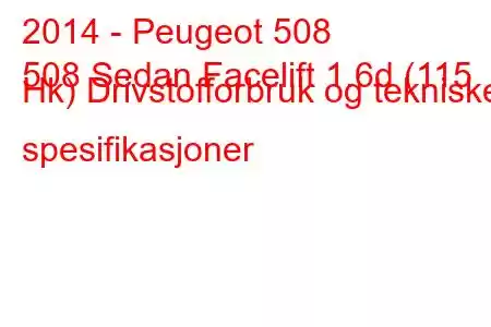 2014 - Peugeot 508
508 Sedan Facelift 1.6d (115 Hk) Drivstofforbruk og tekniske spesifikasjoner