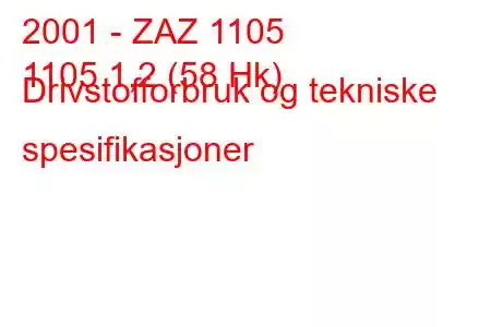 2001 - ZAZ 1105
1105 1,2 (58 Hk) Drivstofforbruk og tekniske spesifikasjoner