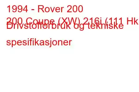 1994 - Rover 200
200 Coupe (XW) 216i (111 Hk) Drivstofforbruk og tekniske spesifikasjoner