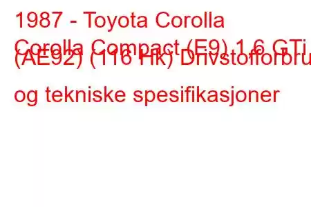 1987 - Toyota Corolla
Corolla Compact (E9) 1,6 GTi (AE92) (116 Hk) Drivstofforbruk og tekniske spesifikasjoner