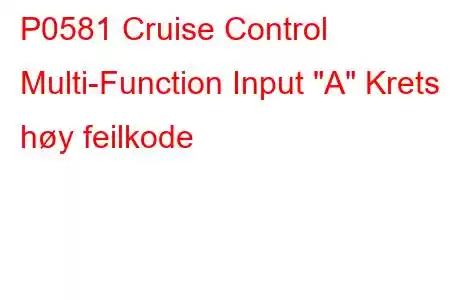 P0581 Cruise Control Multi-Function Input 