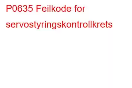 P0635 Feilkode for servostyringskontrollkrets