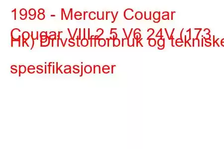 1998 - Mercury Cougar
Cougar VIII 2.5 V6 24V (173 Hk) Drivstofforbruk og tekniske spesifikasjoner