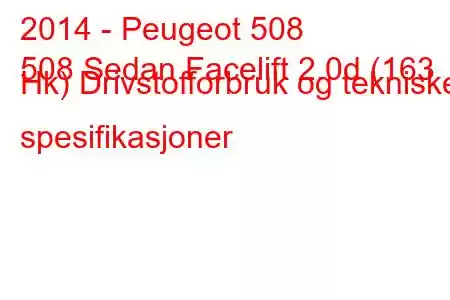 2014 - Peugeot 508
508 Sedan Facelift 2.0d (163 Hk) Drivstofforbruk og tekniske spesifikasjoner