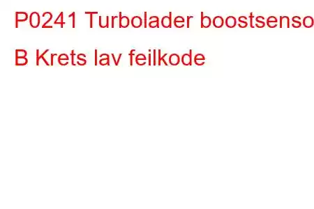 P0241 Turbolader boostsensor B Krets lav feilkode