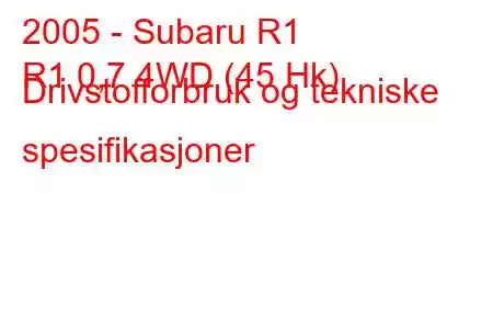 2005 - Subaru R1
R1 0,7 4WD (45 Hk) Drivstofforbruk og tekniske spesifikasjoner