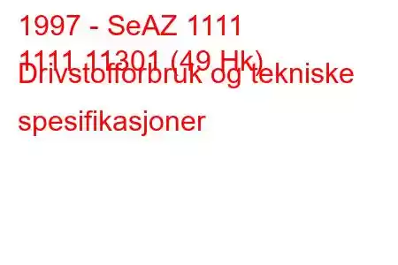 1997 - SeAZ 1111
1111 11301 (49 Hk) Drivstofforbruk og tekniske spesifikasjoner