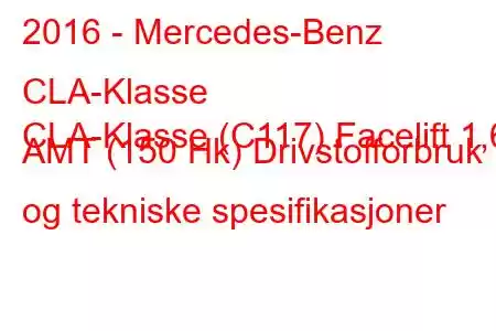 2016 - Mercedes-Benz CLA-Klasse
CLA-Klasse (C117) Facelift 1,6 AMT (150 Hk) Drivstofforbruk og tekniske spesifikasjoner