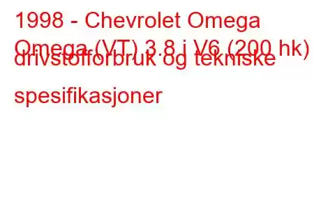 1998 - Chevrolet Omega
Omega (VT) 3.8 i V6 (200 hk) drivstofforbruk og tekniske spesifikasjoner