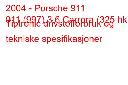 2004 - Porsche 911
911 (997) 3.6 Carrera (325 hk) Tiptronic drivstofforbruk og tekniske spesifikasjoner