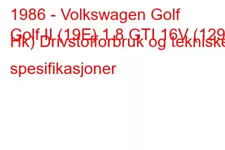 1986 - Volkswagen Golf
Golf II (19E) 1.8 GTI 16V (129 Hk) Drivstofforbruk og tekniske spesifikasjoner