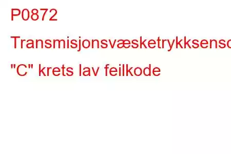 P0872 Transmisjonsvæsketrykksensor/bryter 