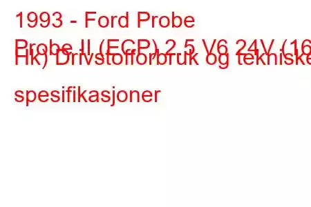 1993 - Ford Probe
Probe II (ECP) 2.5 V6 24V (165 Hk) Drivstofforbruk og tekniske spesifikasjoner