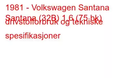 1981 - Volkswagen Santana
Santana (32B) 1,6 (75 hk) drivstofforbruk og tekniske spesifikasjoner