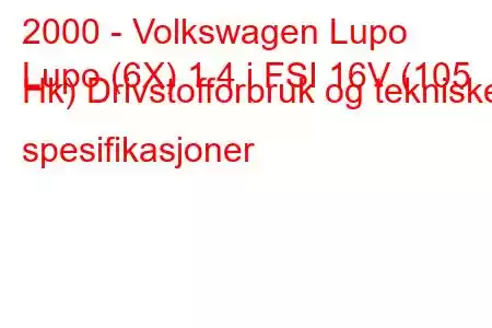 2000 - Volkswagen Lupo
Lupo (6X) 1.4 i FSI 16V (105 Hk) Drivstofforbruk og tekniske spesifikasjoner