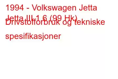 1994 - Volkswagen Jetta
Jetta III 1.6 (99 Hk) Drivstofforbruk og tekniske spesifikasjoner