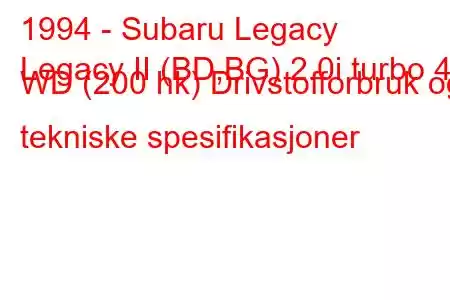 1994 - Subaru Legacy
Legacy II (BD,BG) 2.0i turbo 4 WD (200 hk) Drivstofforbruk og tekniske spesifikasjoner