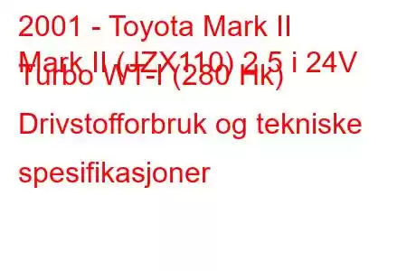 2001 - Toyota Mark II
Mark II (JZX110) 2,5 i 24V Turbo WT-I (280 Hk) Drivstofforbruk og tekniske spesifikasjoner