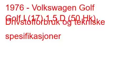 1976 - Volkswagen Golf
Golf I (17) 1,5 D (50 Hk) Drivstofforbruk og tekniske spesifikasjoner