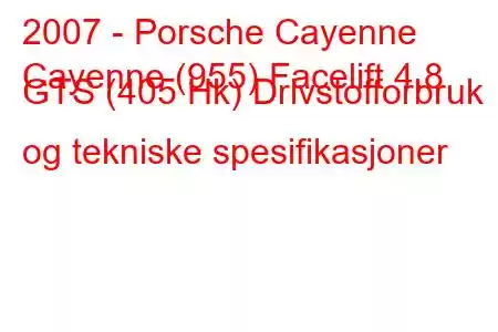 2007 - Porsche Cayenne
Cayenne (955) Facelift 4,8 GTS (405 Hk) Drivstofforbruk og tekniske spesifikasjoner