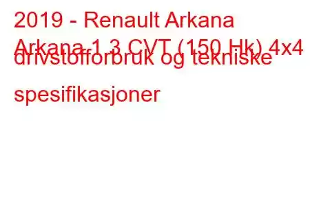 2019 - Renault Arkana
Arkana 1.3 CVT (150 Hk) 4x4 drivstofforbruk og tekniske spesifikasjoner