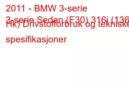 2011 - BMW 3-serie
3-serie Sedan (F30) 316i (136 Hk) Drivstofforbruk og tekniske spesifikasjoner