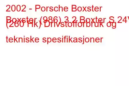 2002 - Porsche Boxster
Boxster (986) 3.2 Boxter S 24V (260 Hk) Drivstofforbruk og tekniske spesifikasjoner