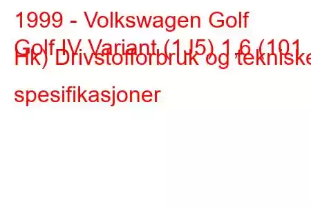 1999 - Volkswagen Golf
Golf IV Variant (1J5) 1,6 (101 Hk) Drivstofforbruk og tekniske spesifikasjoner