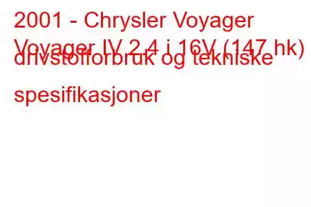 2001 - Chrysler Voyager
Voyager IV 2.4 i 16V (147 hk) drivstofforbruk og tekniske spesifikasjoner