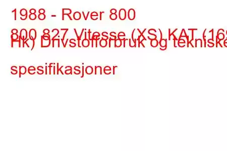 1988 - Rover 800
800 827 Vitesse (XS) KAT (169 Hk) Drivstofforbruk og tekniske spesifikasjoner