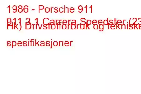 1986 - Porsche 911
911 3.1 Carrera Speedster (231 Hk) Drivstofforbruk og tekniske spesifikasjoner