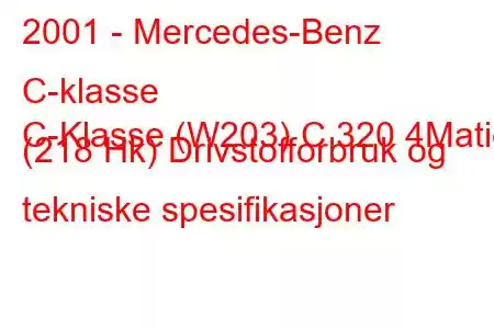 2001 - Mercedes-Benz C-klasse
C-Klasse (W203) C 320 4Matic (218 Hk) Drivstofforbruk og tekniske spesifikasjoner