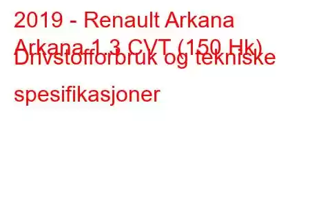 2019 - Renault Arkana
Arkana 1.3 CVT (150 Hk) Drivstofforbruk og tekniske spesifikasjoner