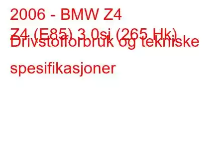 2006 - BMW Z4
Z4 (E85) 3.0si (265 Hk) Drivstofforbruk og tekniske spesifikasjoner