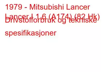 1979 - Mitsubishi Lancer
Lancer I 1.6 (A174) (82 Hk) Drivstofforbruk og tekniske spesifikasjoner