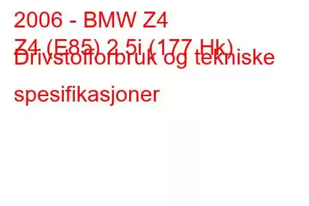 2006 - BMW Z4
Z4 (E85) 2.5i (177 Hk) Drivstofforbruk og tekniske spesifikasjoner