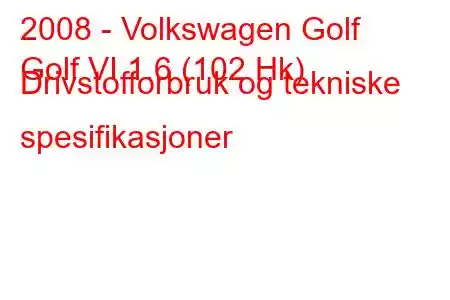 2008 - Volkswagen Golf
Golf VI 1.6 (102 Hk) Drivstofforbruk og tekniske spesifikasjoner