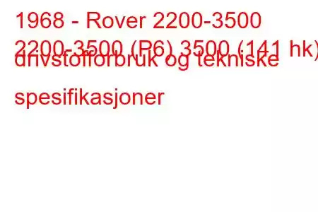 1968 - Rover 2200-3500
2200-3500 (P6) 3500 (141 hk) drivstofforbruk og tekniske spesifikasjoner