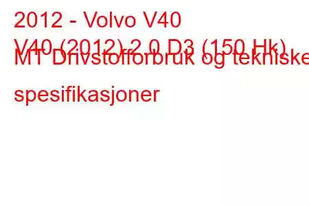 2012 - Volvo V40
V40 (2012) 2.0 D3 (150 Hk) MT Drivstofforbruk og tekniske spesifikasjoner