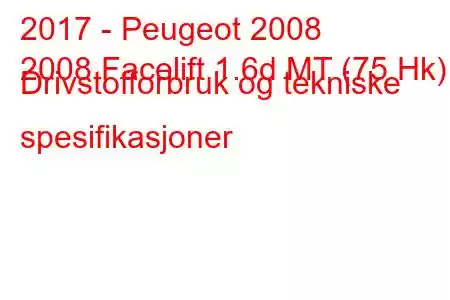 2017 - Peugeot 2008
2008 Facelift 1.6d MT (75 Hk) Drivstofforbruk og tekniske spesifikasjoner