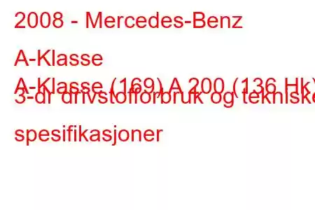 2008 - Mercedes-Benz A-Klasse
A-Klasse (169) A 200 (136 Hk) 3-dr drivstofforbruk og tekniske spesifikasjoner