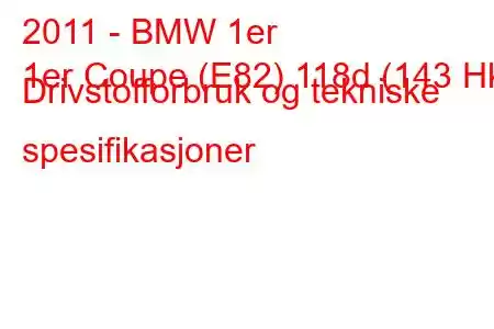 2011 - BMW 1er
1er Coupe (E82) 118d (143 Hk) Drivstofforbruk og tekniske spesifikasjoner