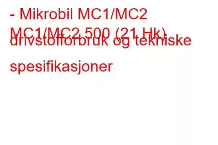 - Mikrobil MC1/MC2
MC1/MC2 500 (21 Hk) drivstofforbruk og tekniske spesifikasjoner